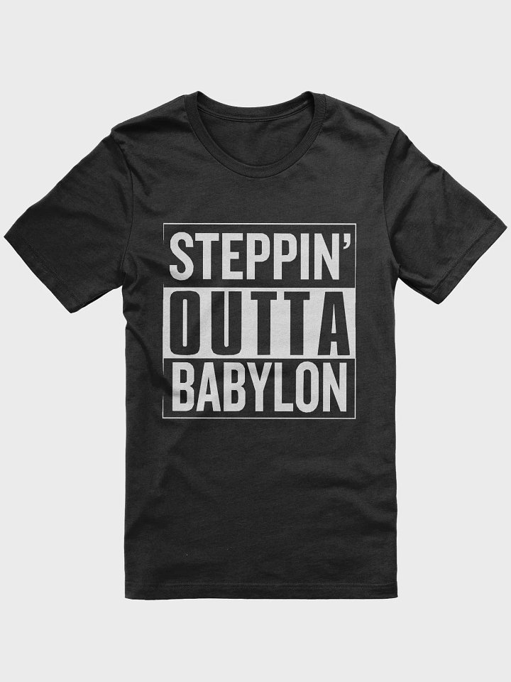 Steppin' Outta Babylon T-Shirt product image (2)