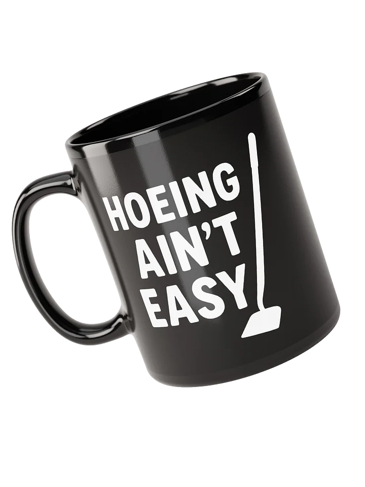 Hoeing Ain't Easy Mug product image (2)