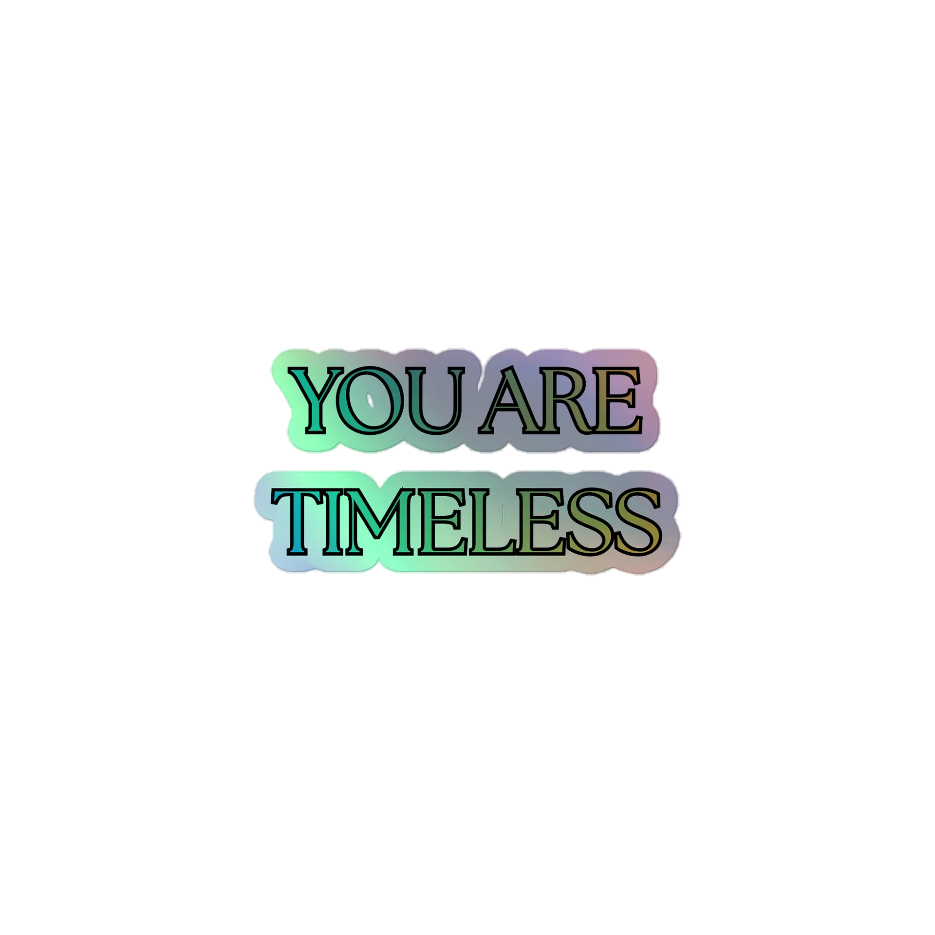 YOU ARE TIMELESS HOLO STICKER product image (1)