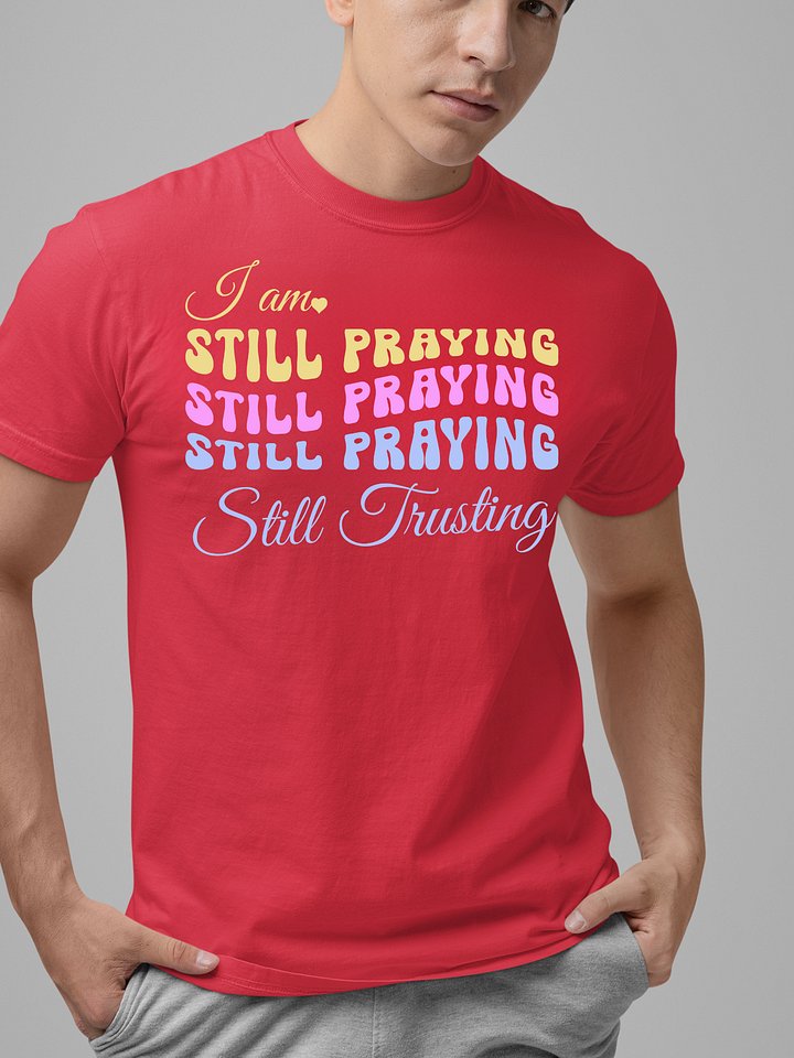 I am Still Praying, Still Trusting Comfort Colors T-shirt. product image (2)