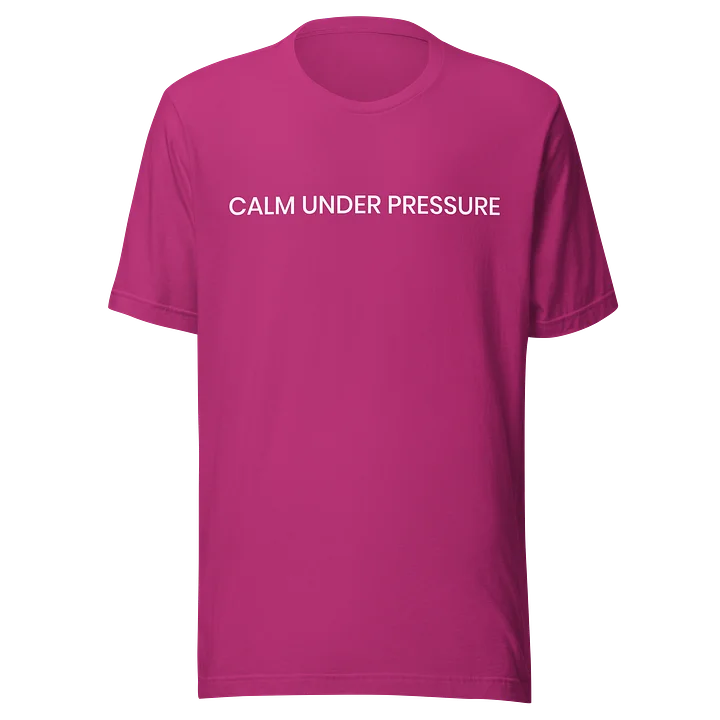 Calm Under Pressure T-Shirt product image (1)