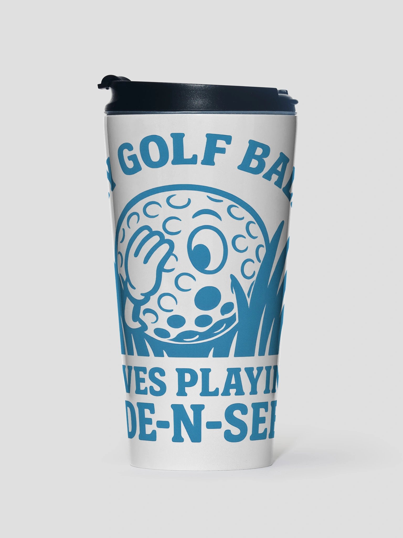 My Golf Ball Loves Playing Hide-N-Seek Funny Design Steel Mug product image (1)