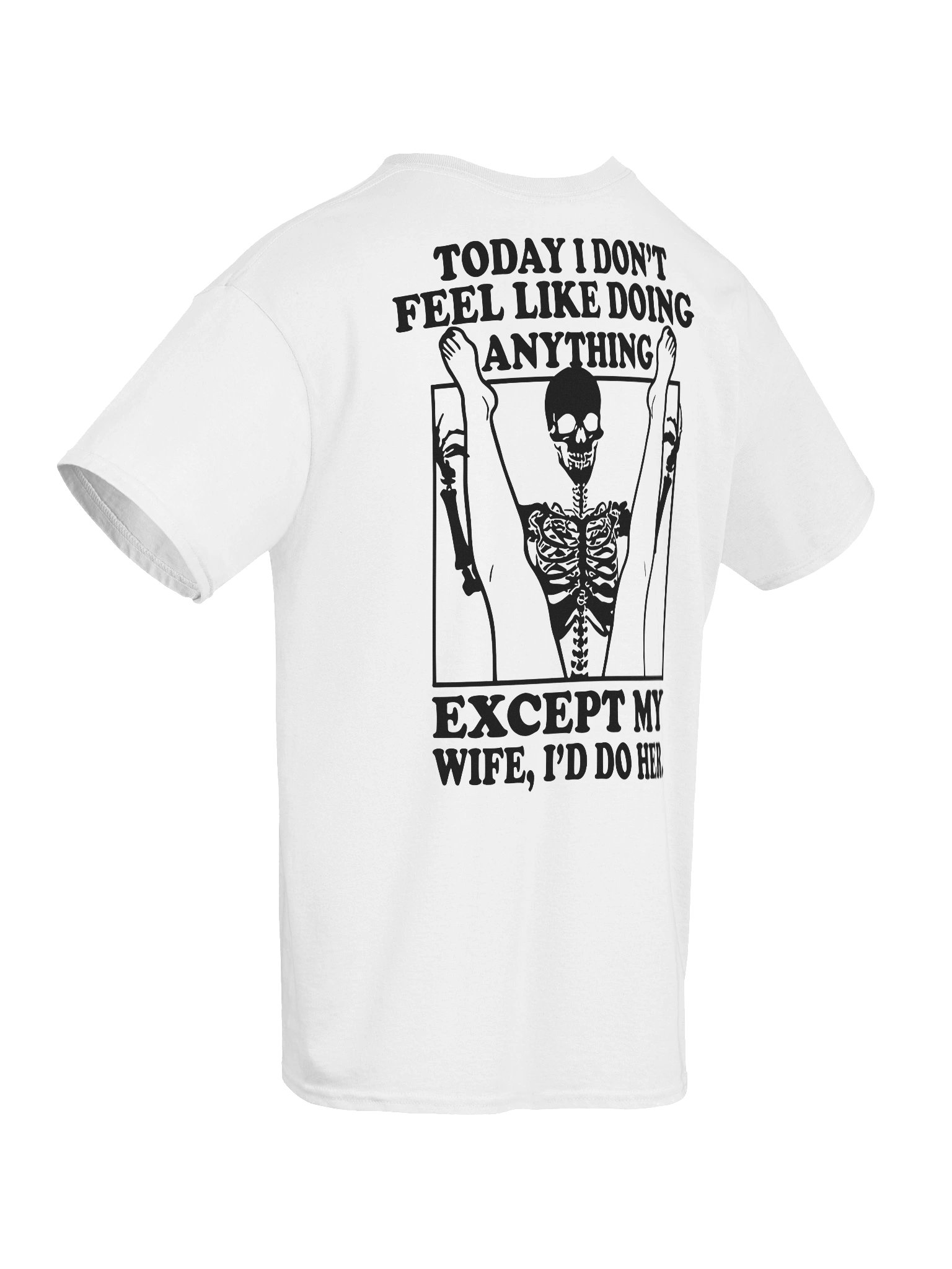 Today I Don't Feel Like Doing Anything Except For My Wife, I'll Do Her Shirt (Back Printed) product image (12)