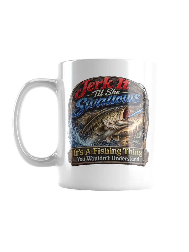 Jerk It Til She Swallows Mug product image (1)