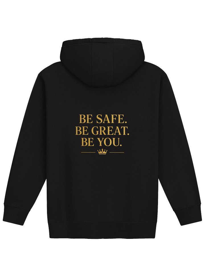 Be Safe. Be Great. Be You. Signature Hoodie product image (9)