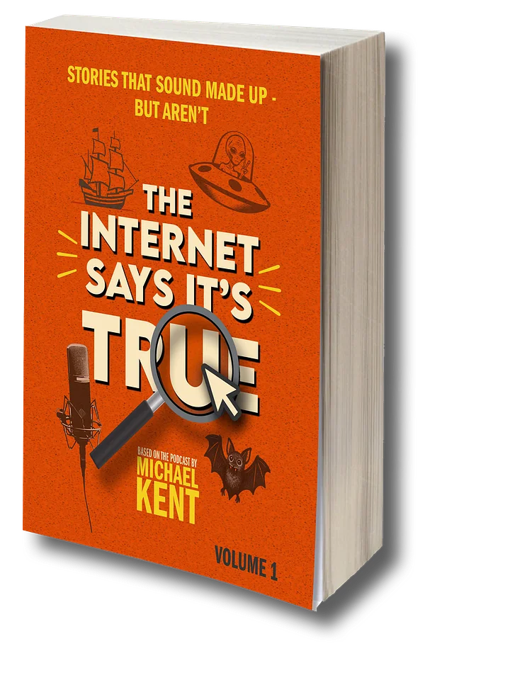 The Internet Says it's True: Stories That Sound Made Up - But Aren't - Autographed Copy product image (1)