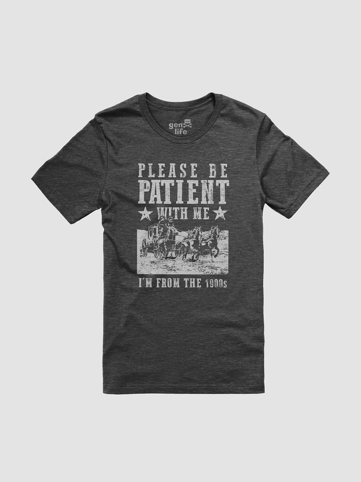 Please Be Patient With Me I'm From The 1900s Tshirt product image (1)
