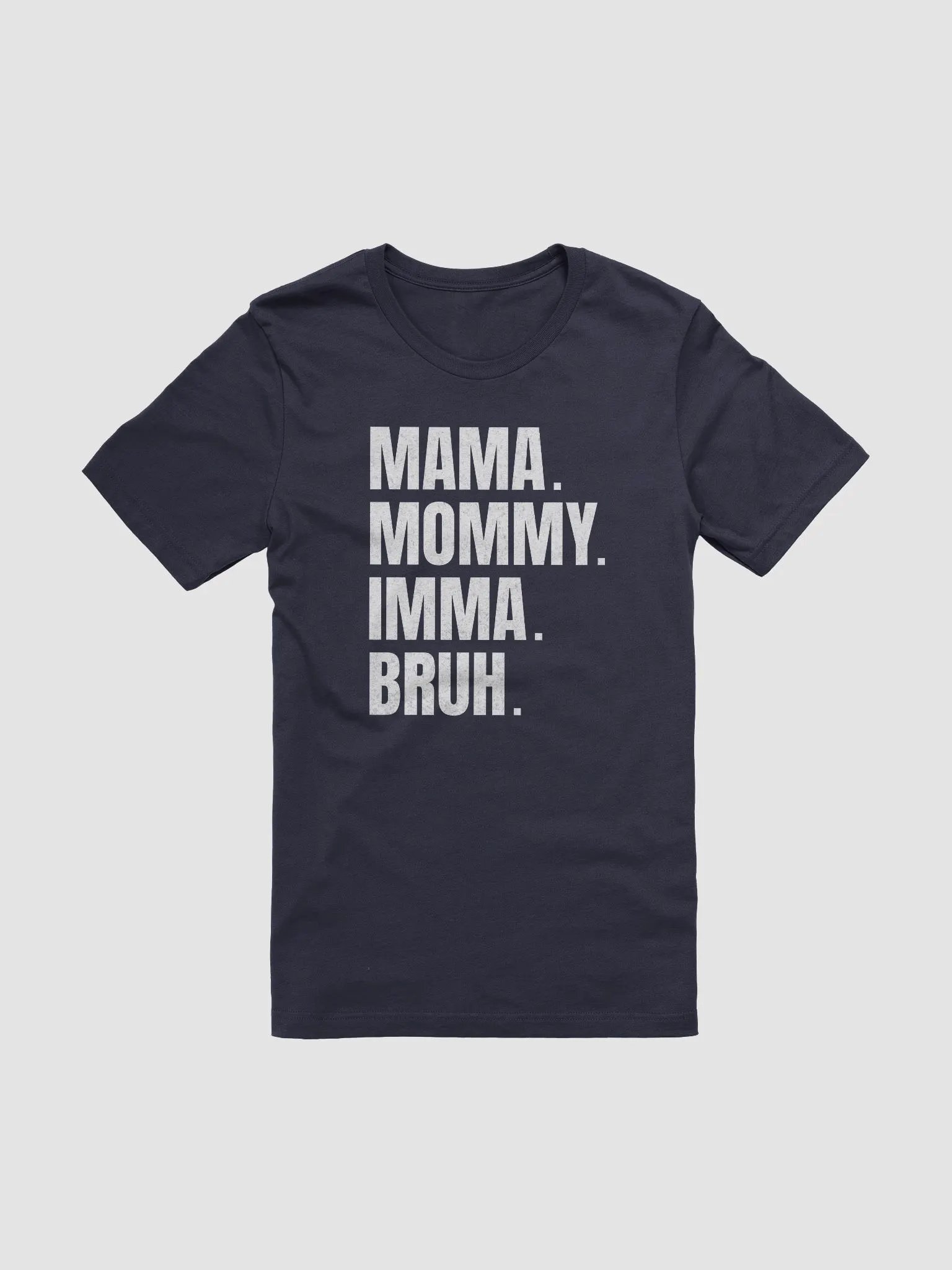 Mommy Imma Bruh T-Shirt - Unisex Fit product image (2)