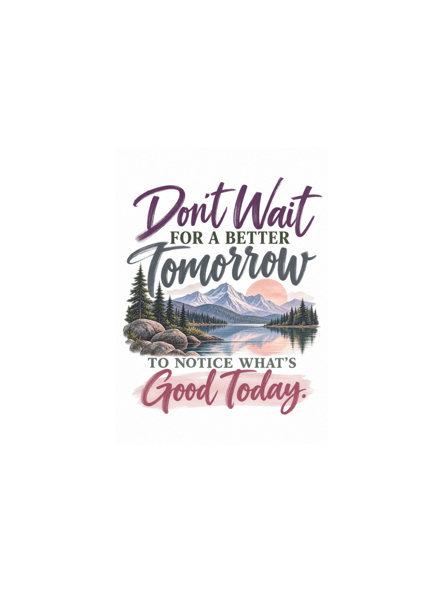 Don't Wait for a Better Tomorrow Poster product image (5)