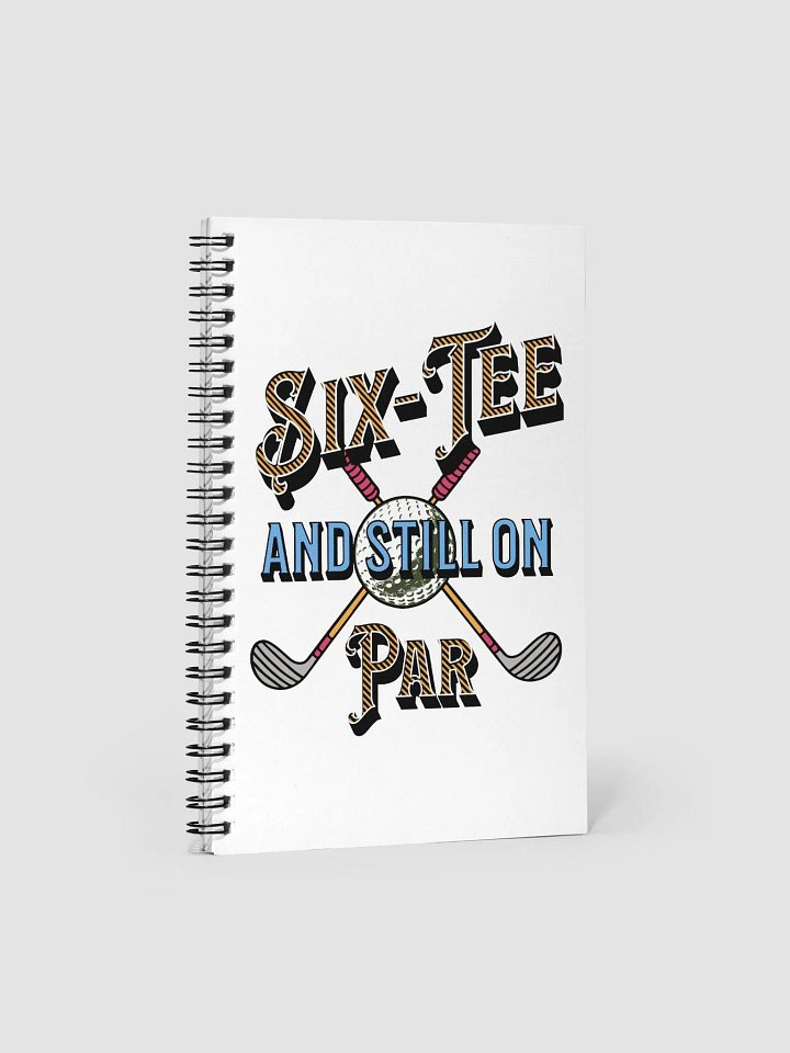 Six-Tee And Still On Par Golfing Spiral Notebook product image (2)