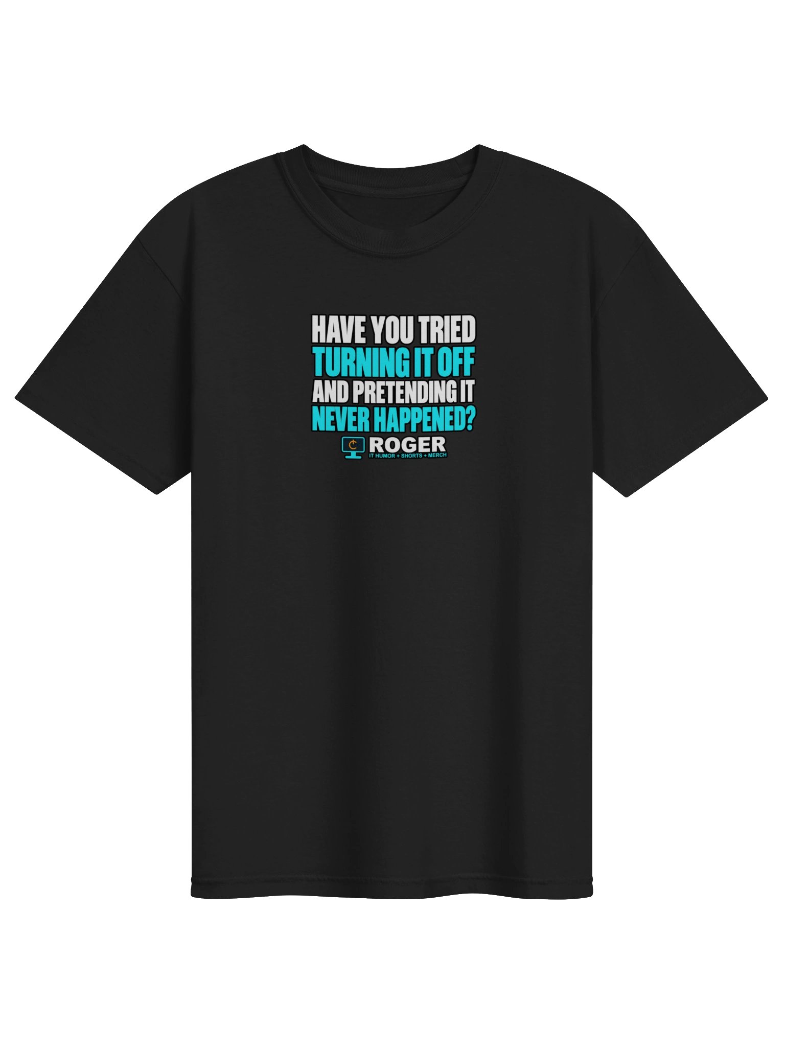 Have You Tried Turning It Off? Tee product image (1)