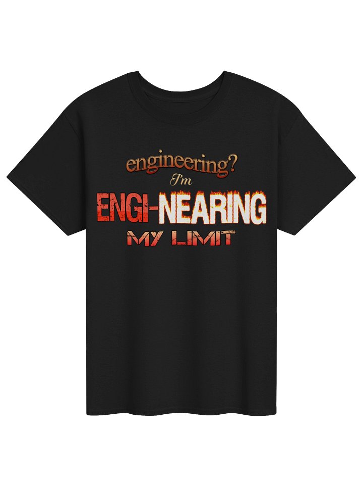 I'm engi-nearing my limit engineering T-shirt product image (1)