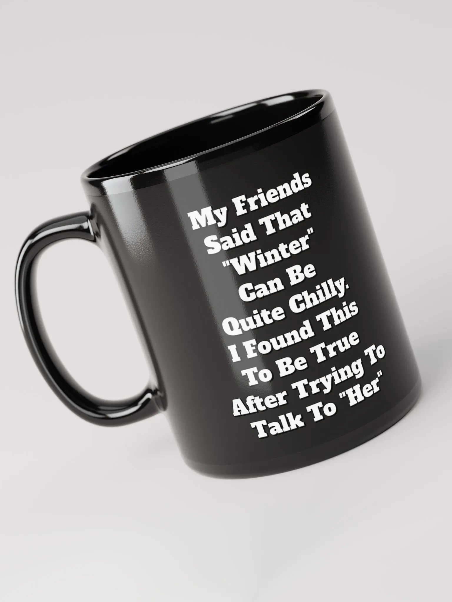 My Friends Said That Winter Can Be Chilly Funny Black Mug product image (10)