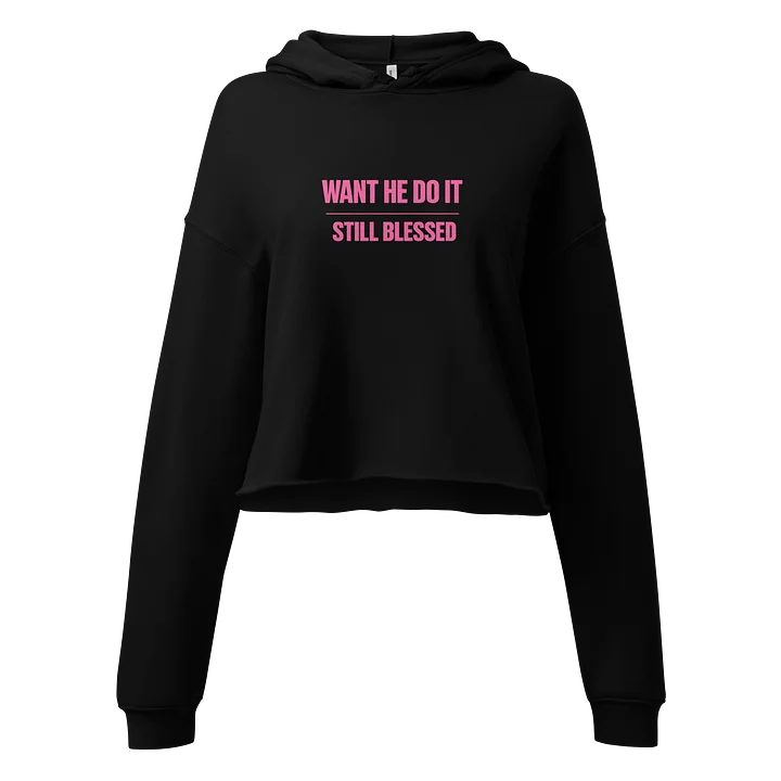 Want He Do It Still Blessed Women’s Cropped Hoodie – Pink Edition product image (1)