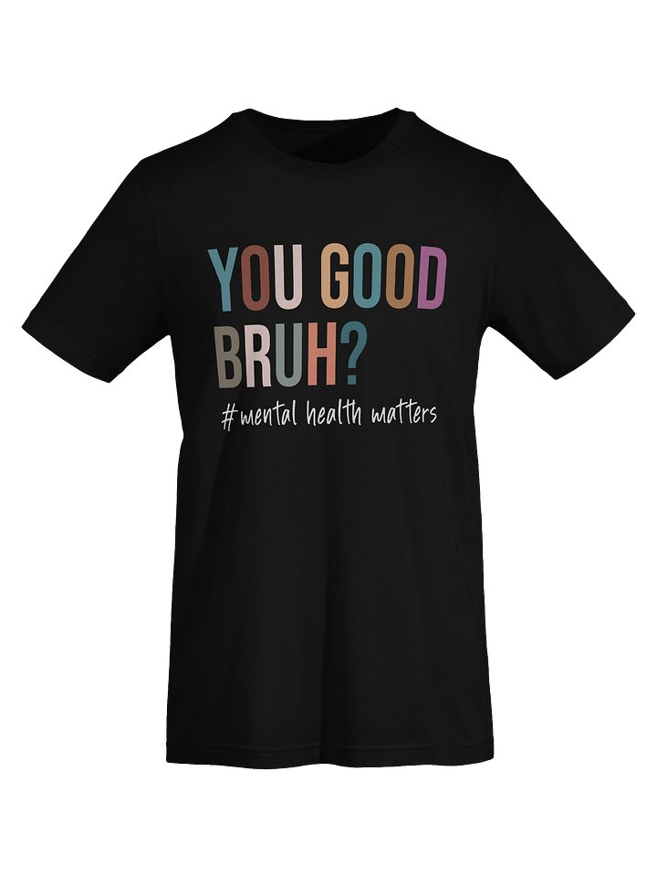 You Good Bruh – Encouraging Check-Ins Unisex T-Shirt product image (2)