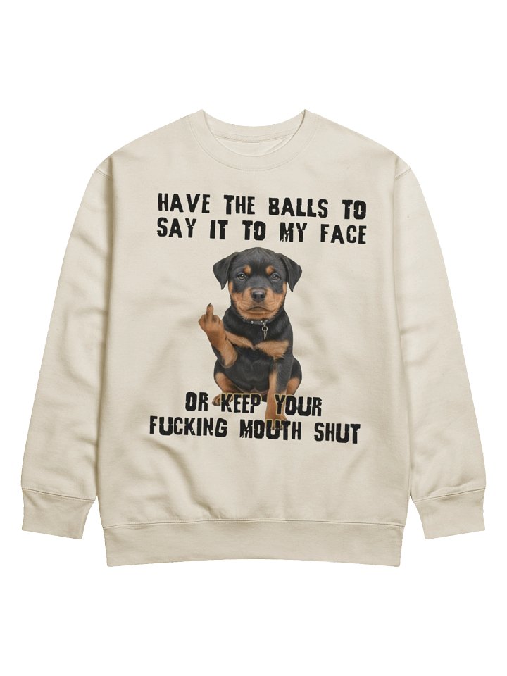 Say it to my face Rottweiler - Sweatshirt product image (1)