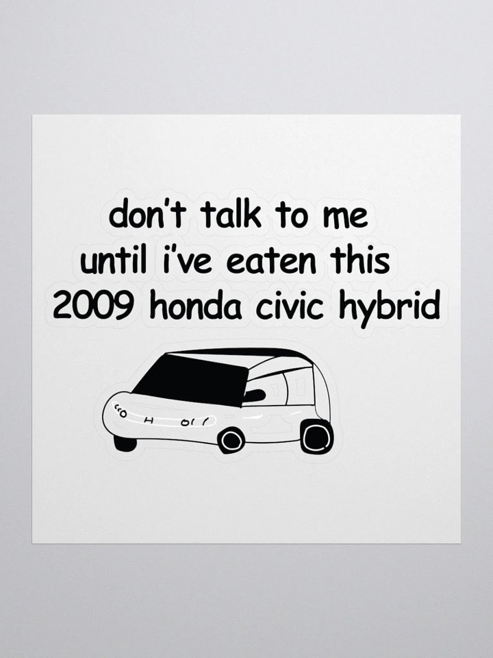 Don't Talk to Me Until I've Eaten This 2009 Honda Civic Hybrid Sticker product image (1)