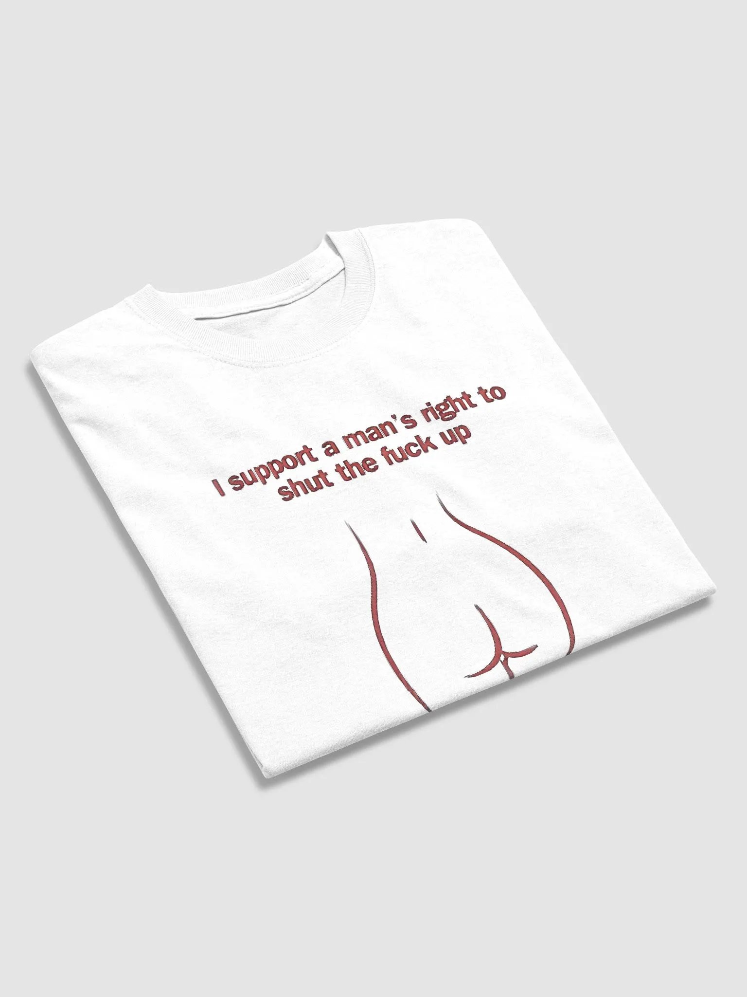 I Support A Man's Right To Shut The Fuck Up And Eat Ass Shirt product image (24)
