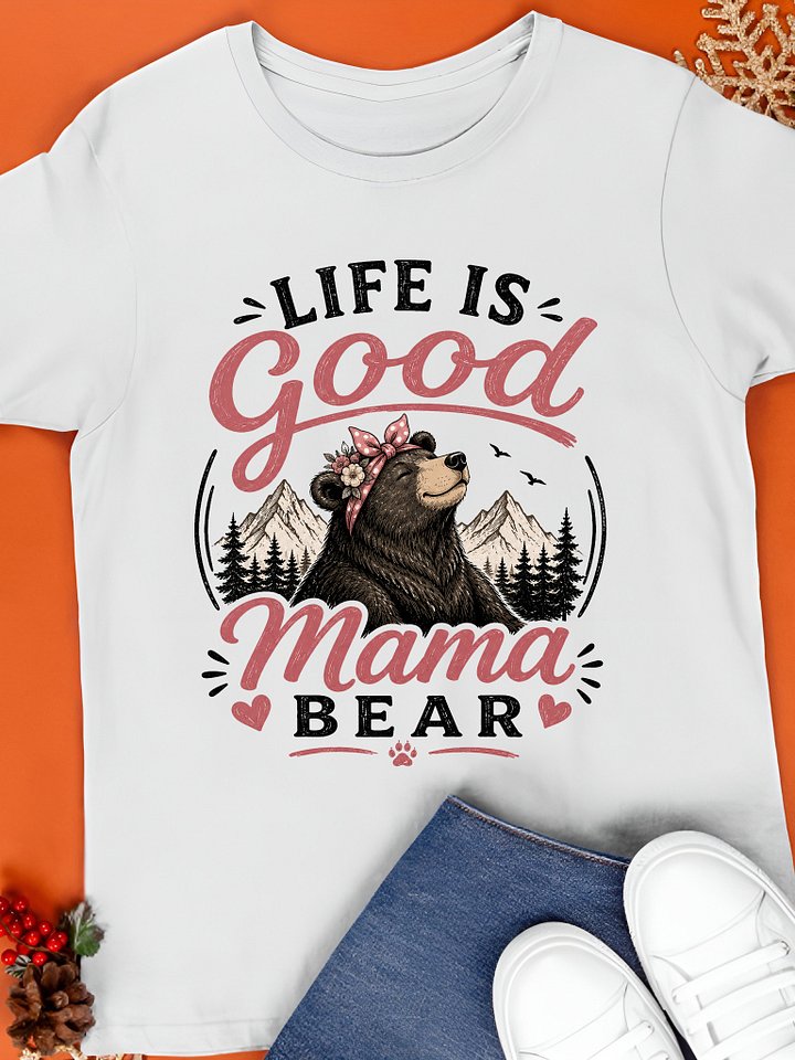 Life Is Good Mama Bear Shirt product image (1)