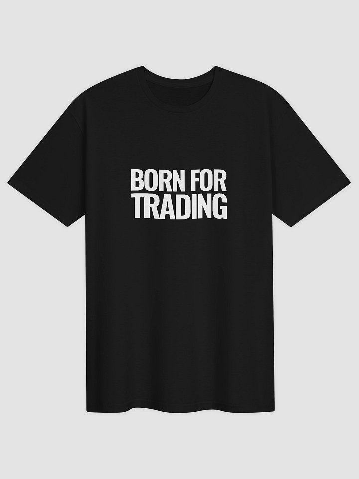 Born for Trading Shirt product image (3)