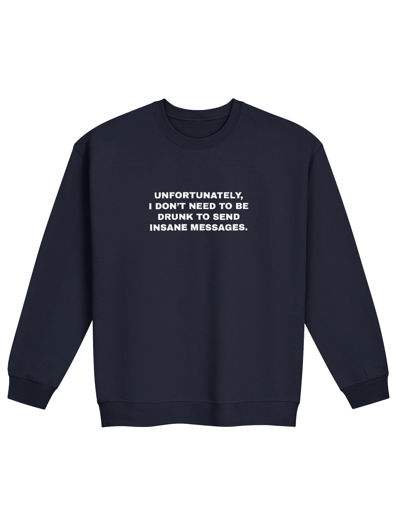 UNFORTUNATELY, I DON'T NEED TO BE DRUNK - EMBROIDERED product image (1)