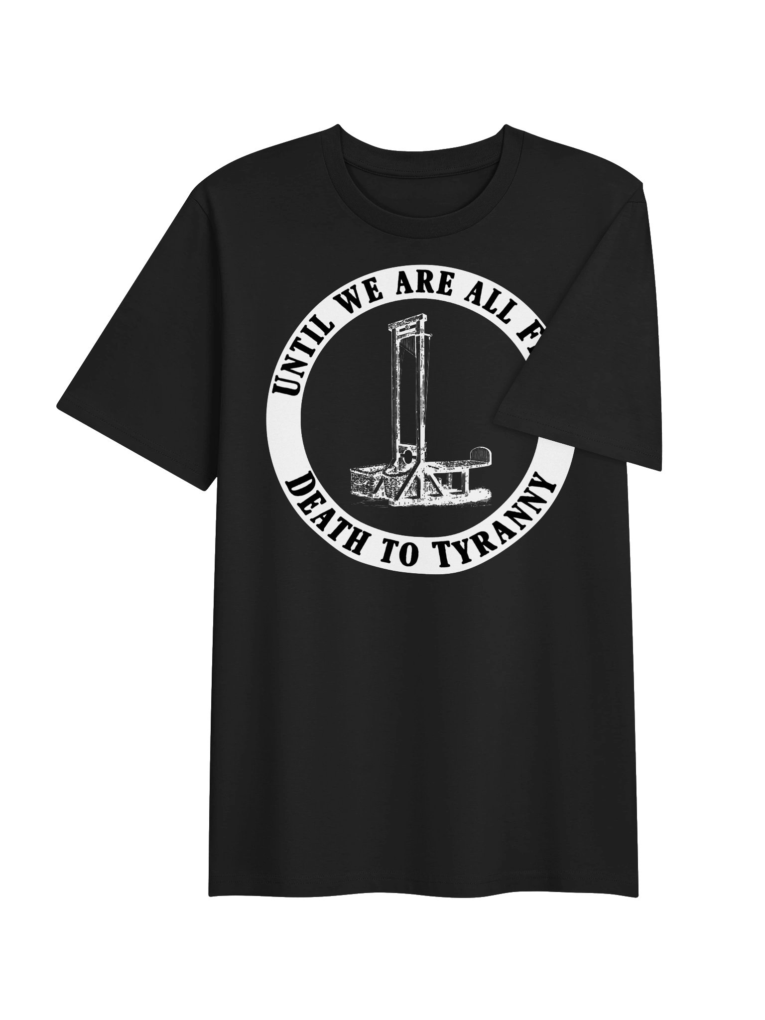 Until we are all Free... Death to Tyranny product image (3)