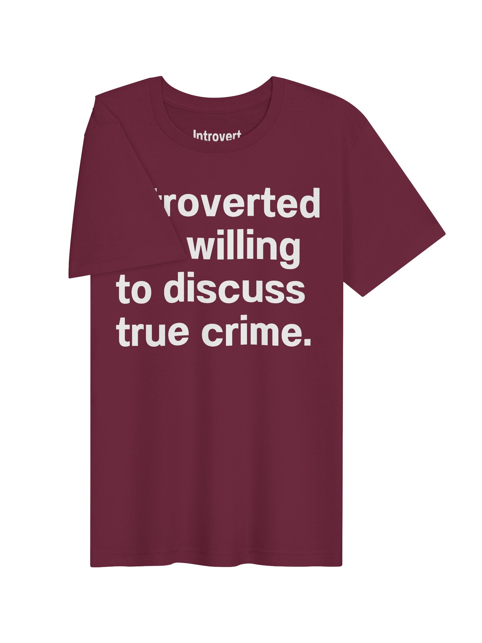 introverted but willing to discuss true crime. Unisex T-Shirt product image (3)