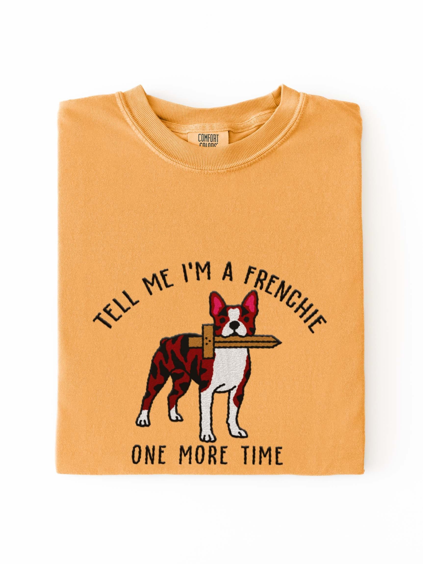 Tell Me I'm a Frenchie T-Shirt(Embroidered) of a Boston Terrier(Brindle) product image (1)