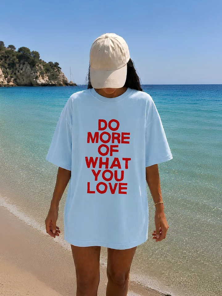 Do More Of What You Love T-shirt product image (1)