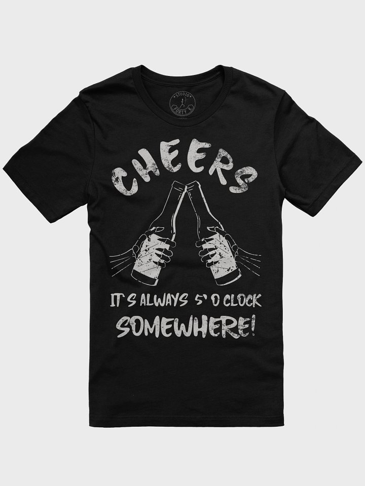 Cheers - It's Always 5' O Clock Somewhere! T-Shirt product image (1)