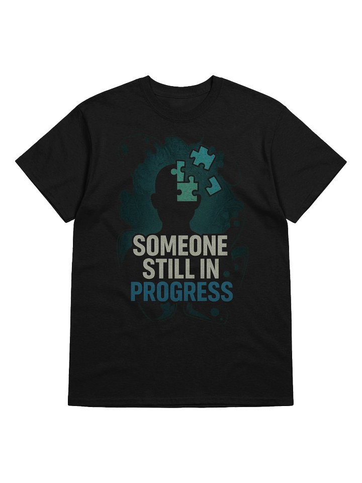 Someone Still In Progress T-Shirt product image (2)