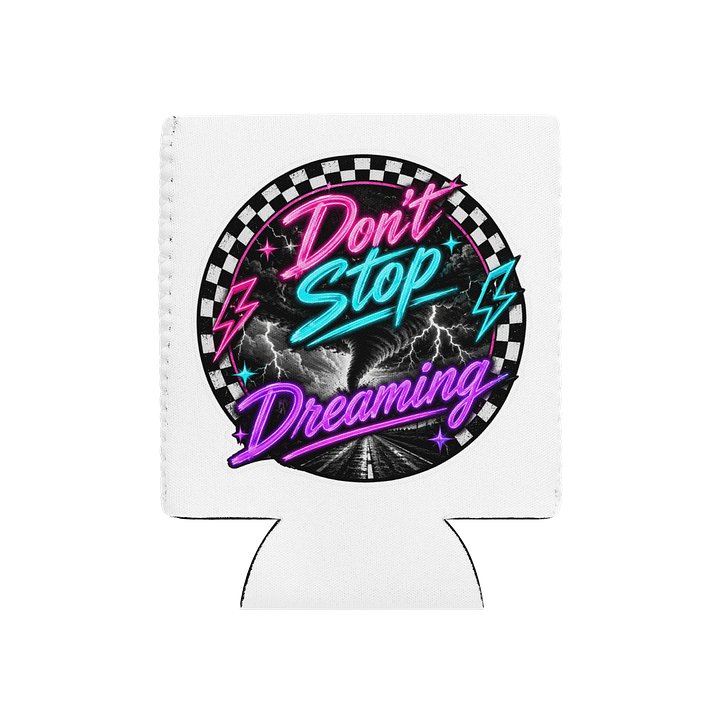 Don't Stop Dreaming Koozie product image (1)