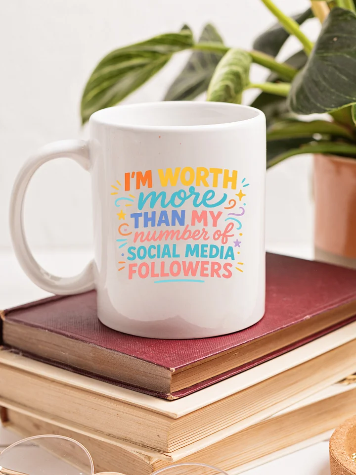I'm Worth More Than My Number of Social Media Followers Mug product image (2)