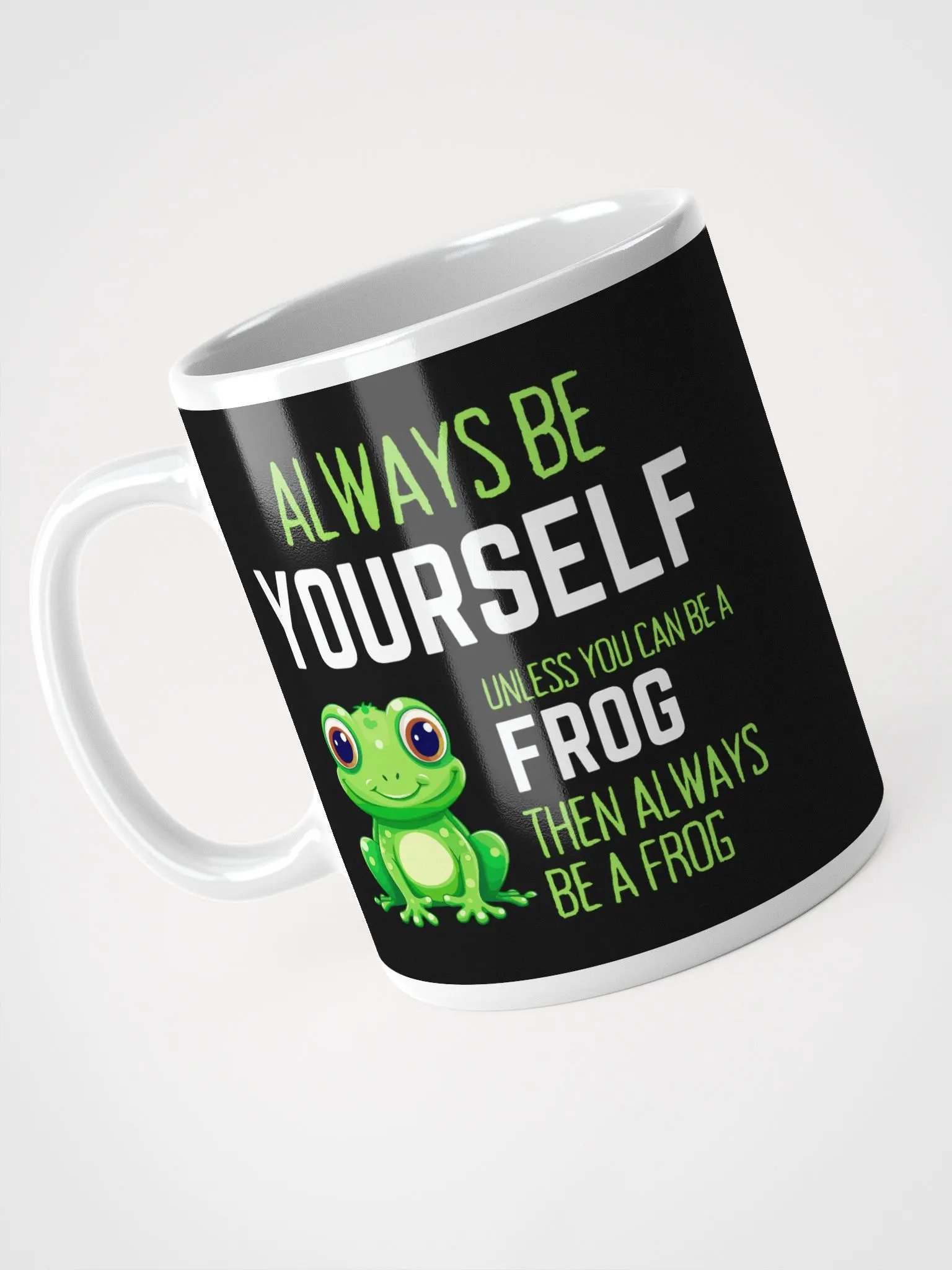Always Be Yourself Unless You Can Be A Frog - Glossy Mug product image (3)