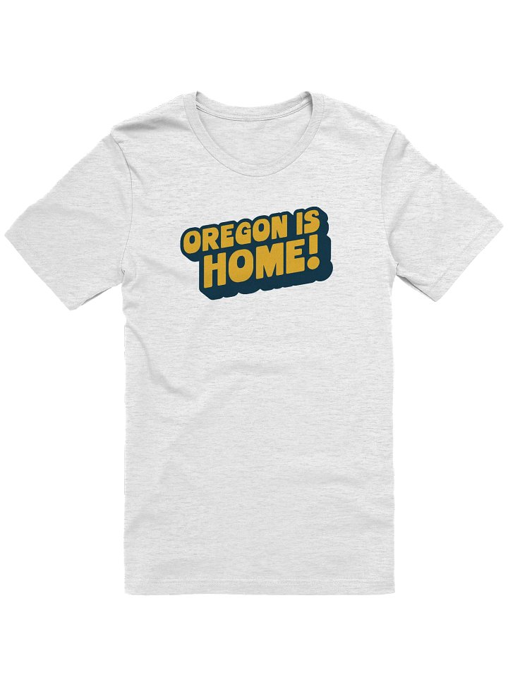 Oregon Is Home! T-Shirt product image (1)