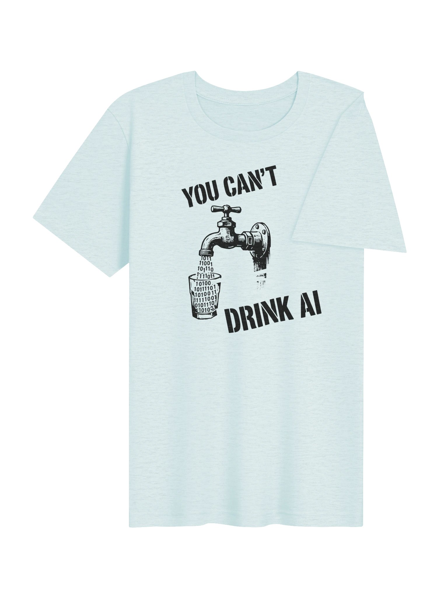 You Can't Drink AI Tee product image (21)
