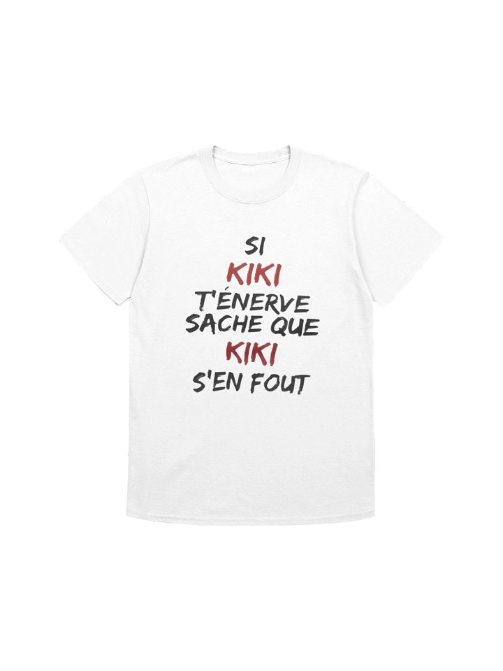 Si Kiki t'énerve sache que Kiki s'en fout product image (141)