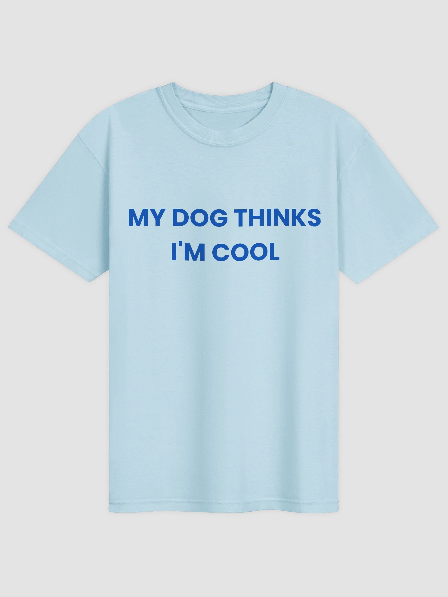 My Dog Thinks I'm Cool T-shirt product image (17)