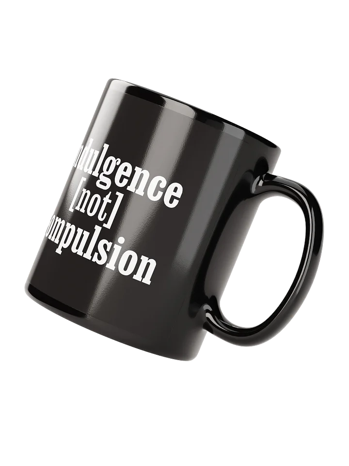 Indulgence Not Compulsion - Mug product image (2)