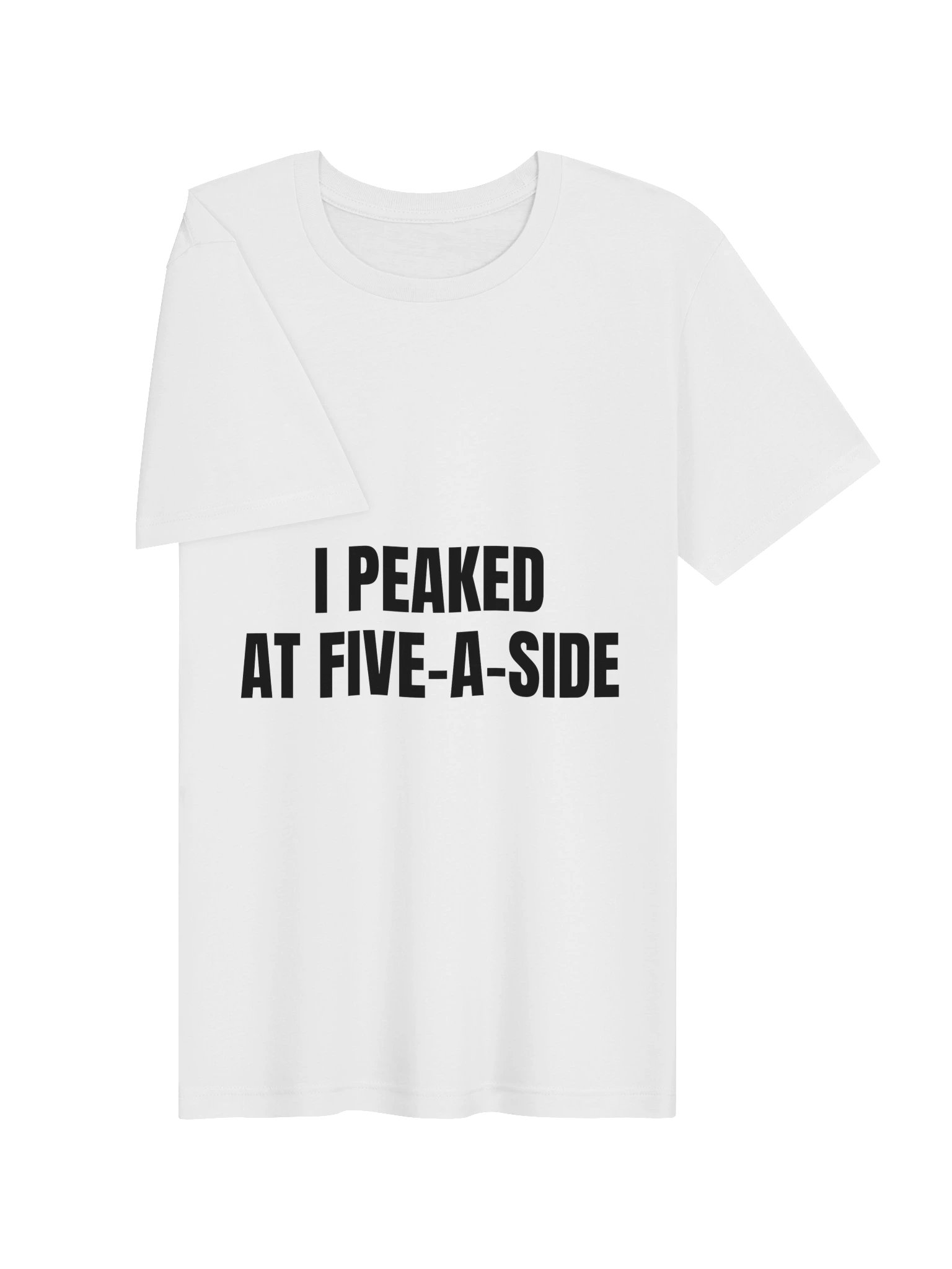 I Peaked At Five-A-Side Tee product image (7)