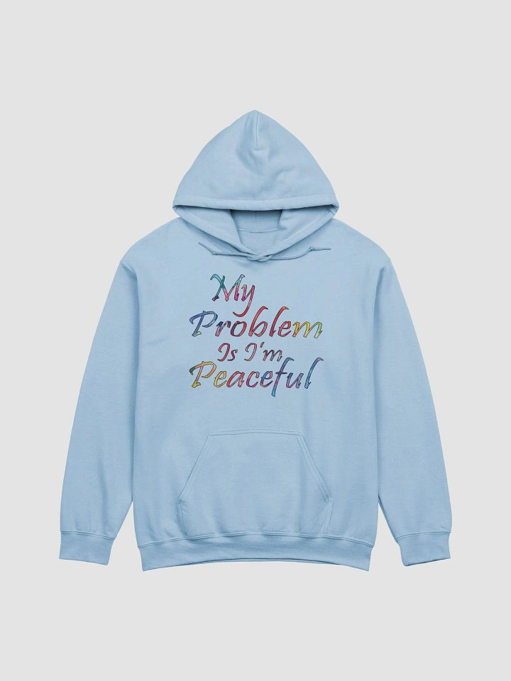 My Problem Is I'm Peaceful - Gildan Classic Hoodie product image (1)