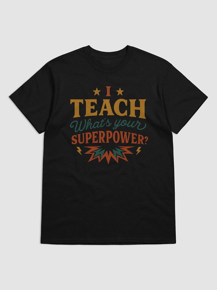I Teach What’s Your Superpower T-Shirt – Bold Vintage Teacher Tee product image (1)