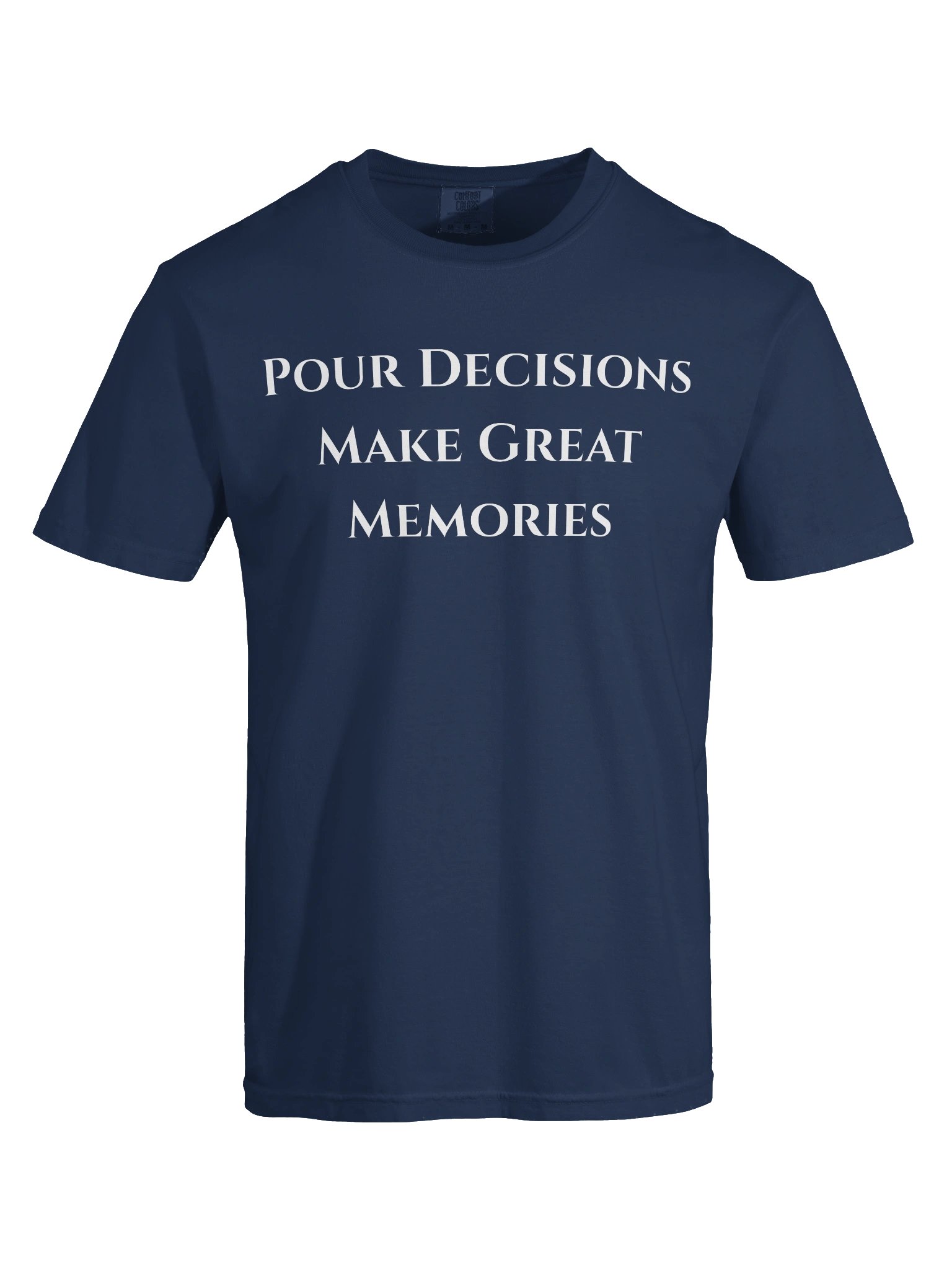Pour Decisions Make Great Memories Tee product image (6)
