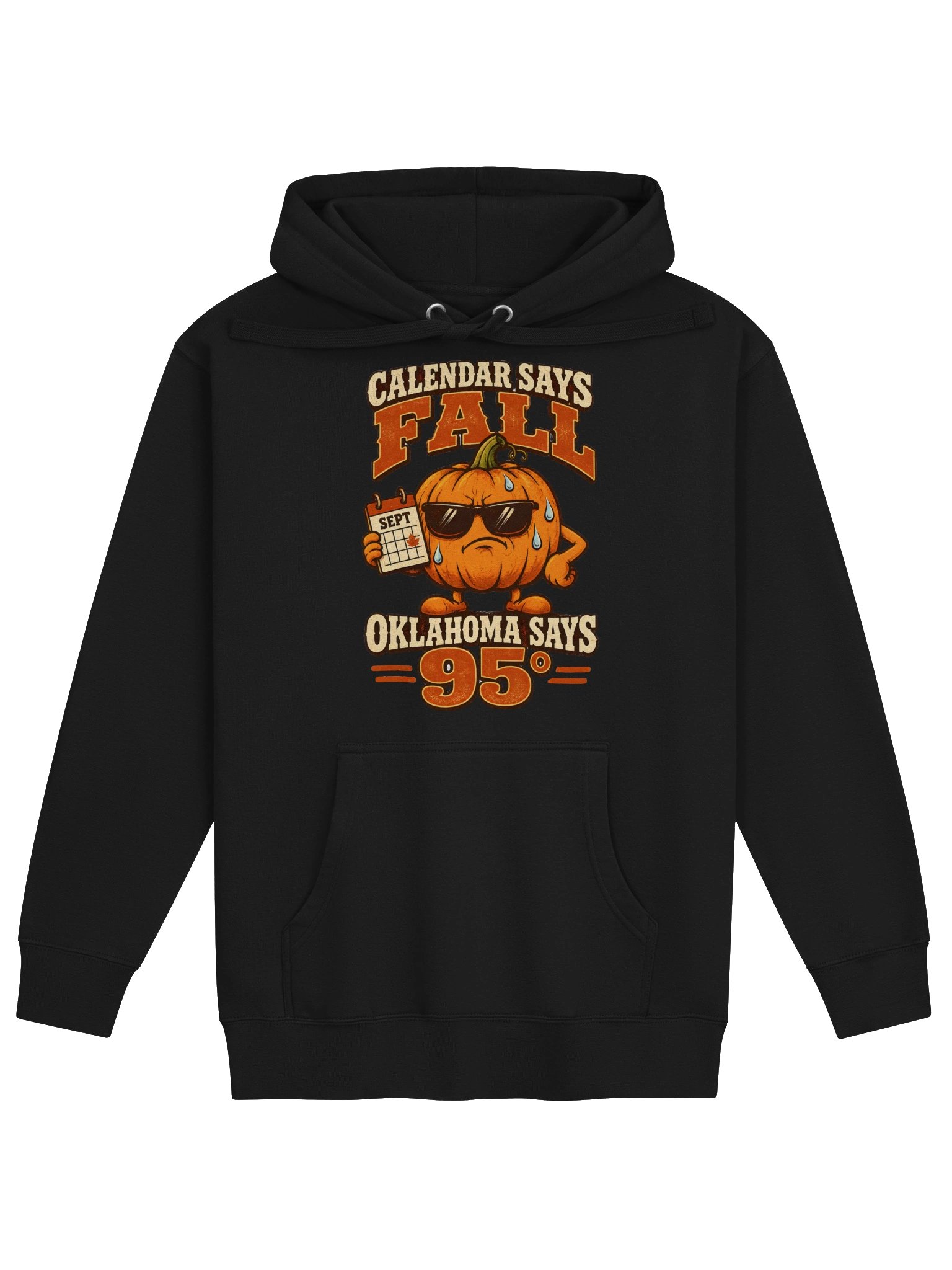 Calendar Says Fall, Oklahoma Says 95° Hoodie product image (1)