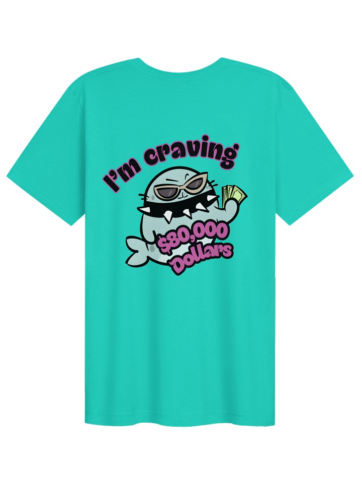 I'm Craving $80,000 Dollars- T-Shirt product image (11)