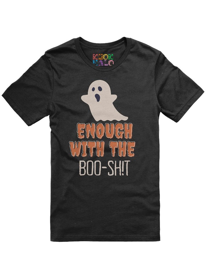 Enough with the Boo-Sh!t T-Shirt product image (4)