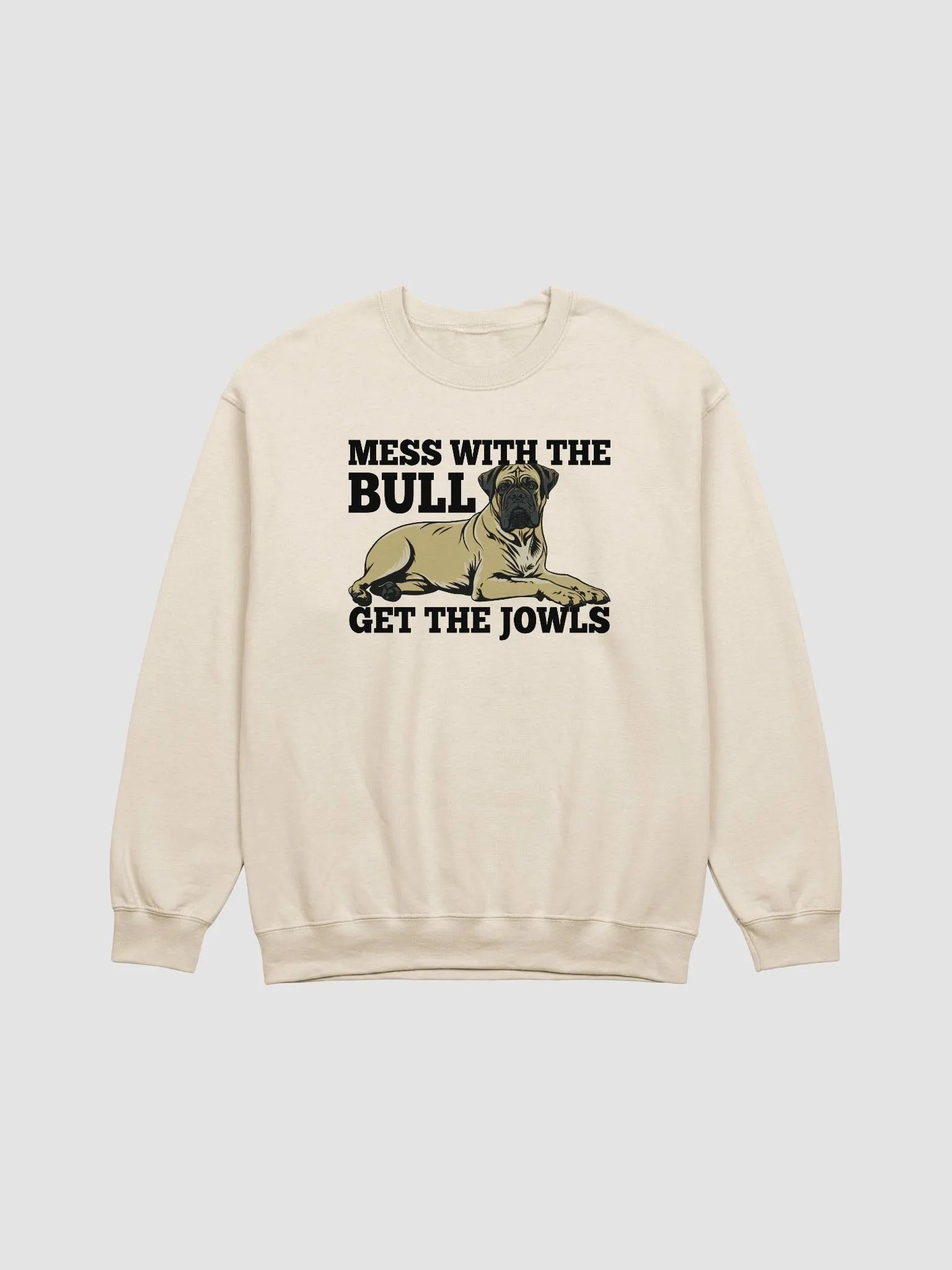 Mess with the Bull, Get the Jowls Sweatshirt of Bullmastiff | Funny Shirt for Bullmastiff Paw-rents product image (1)