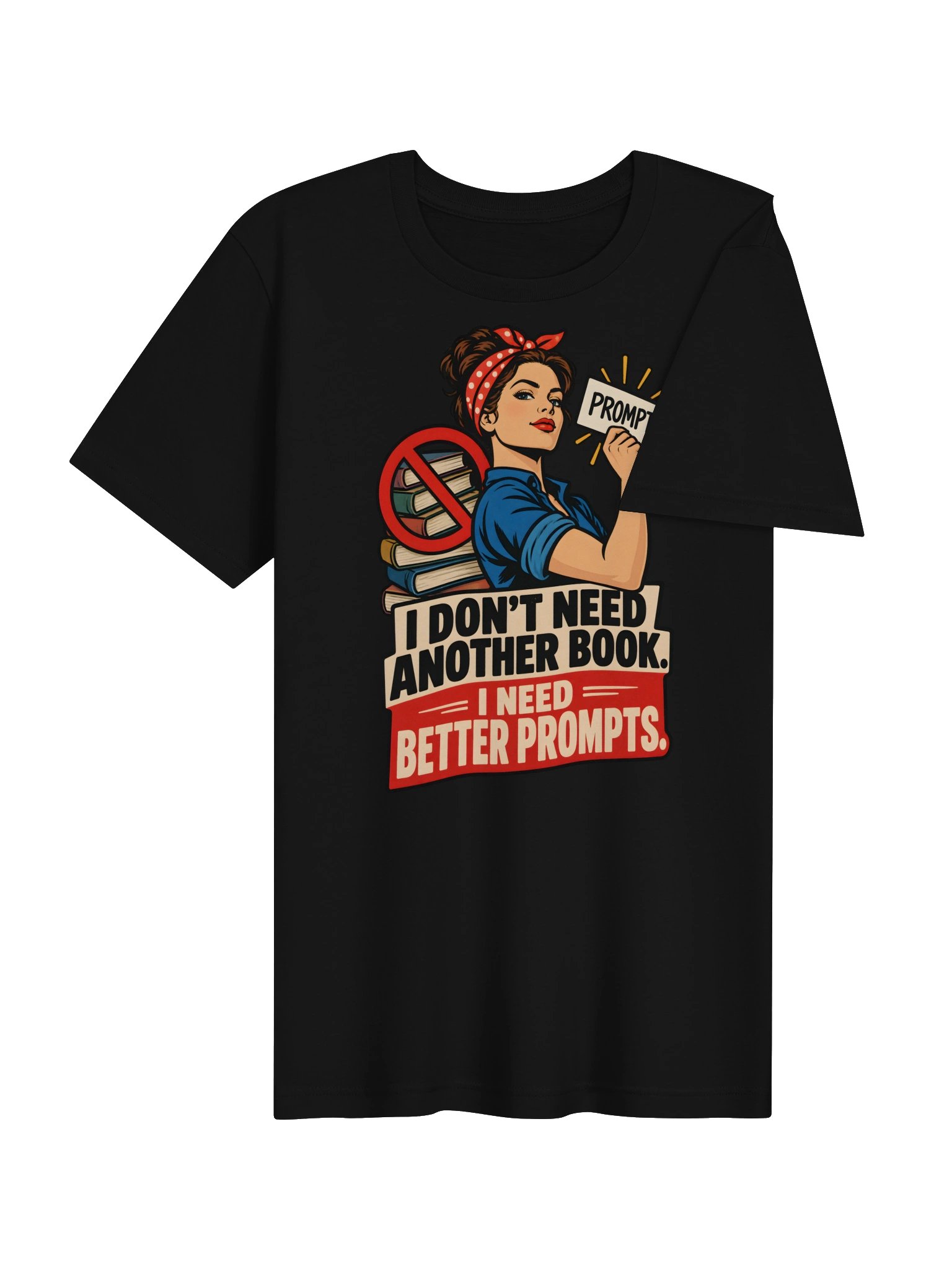 Better Prompts, Not More Books Tee product image (7)