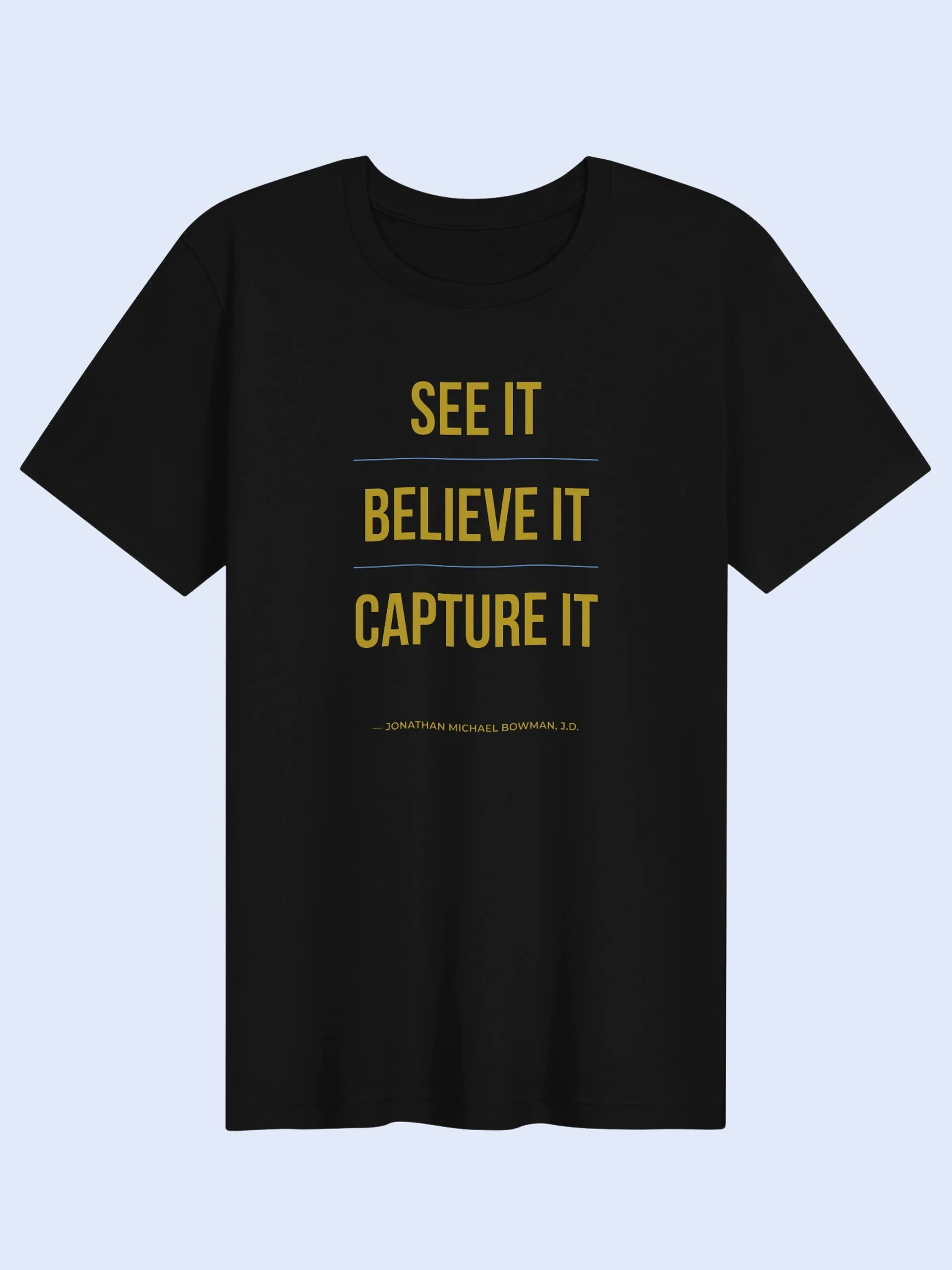 See It Believe It Capture It | Unisex T-Shirt product image (1)