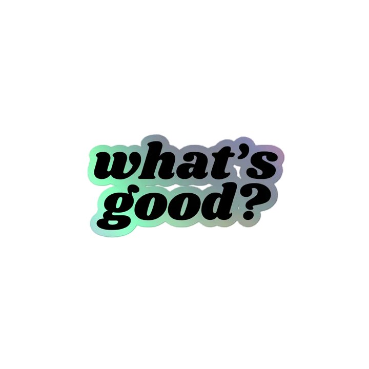 "What's Good?" Holographic Kiss Cut Sticker (Black) product image (2)